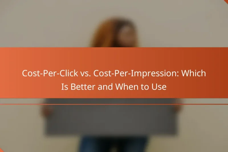 Cost-Per-Click vs. Cost-Per-Impression: Který je lepší a kdy je použít