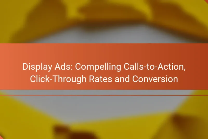 Display Ads: působivé výzvy k akci, míra prokliku a konverze