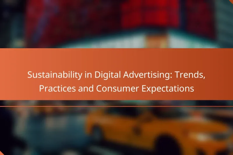 Udržitelnost v digitální reklamě: trendy, postupy a očekávání spotřebitelů