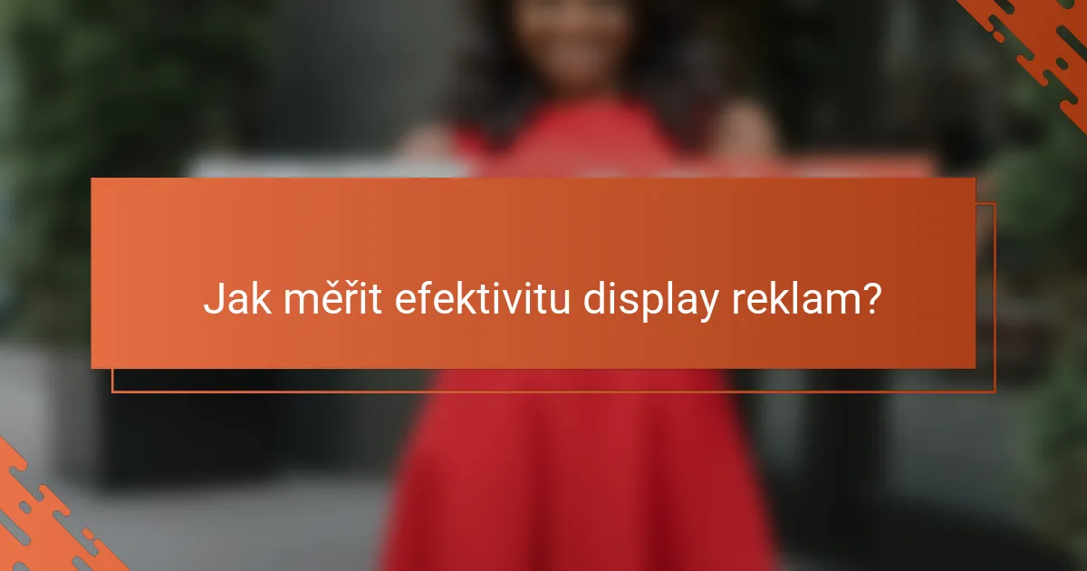 Jak měřit efektivitu display reklam?