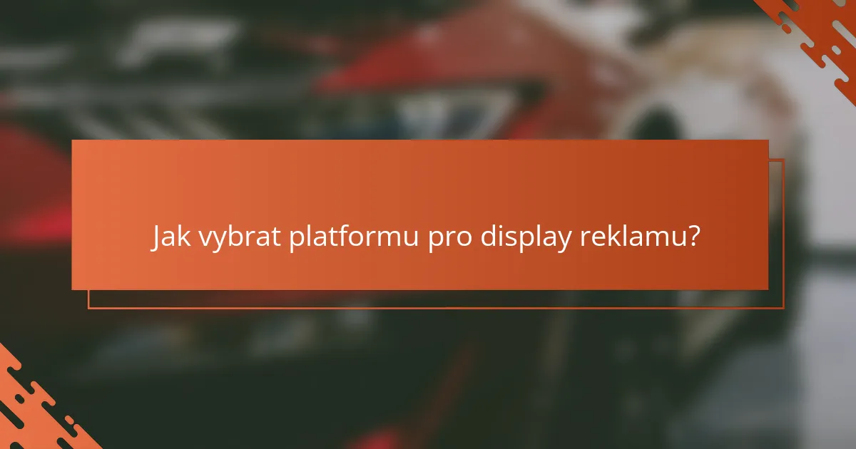 Jak vybrat platformu pro display reklamu?