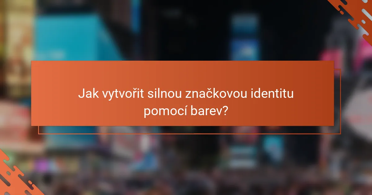 Jak vytvořit silnou značkovou identitu pomocí barev?
