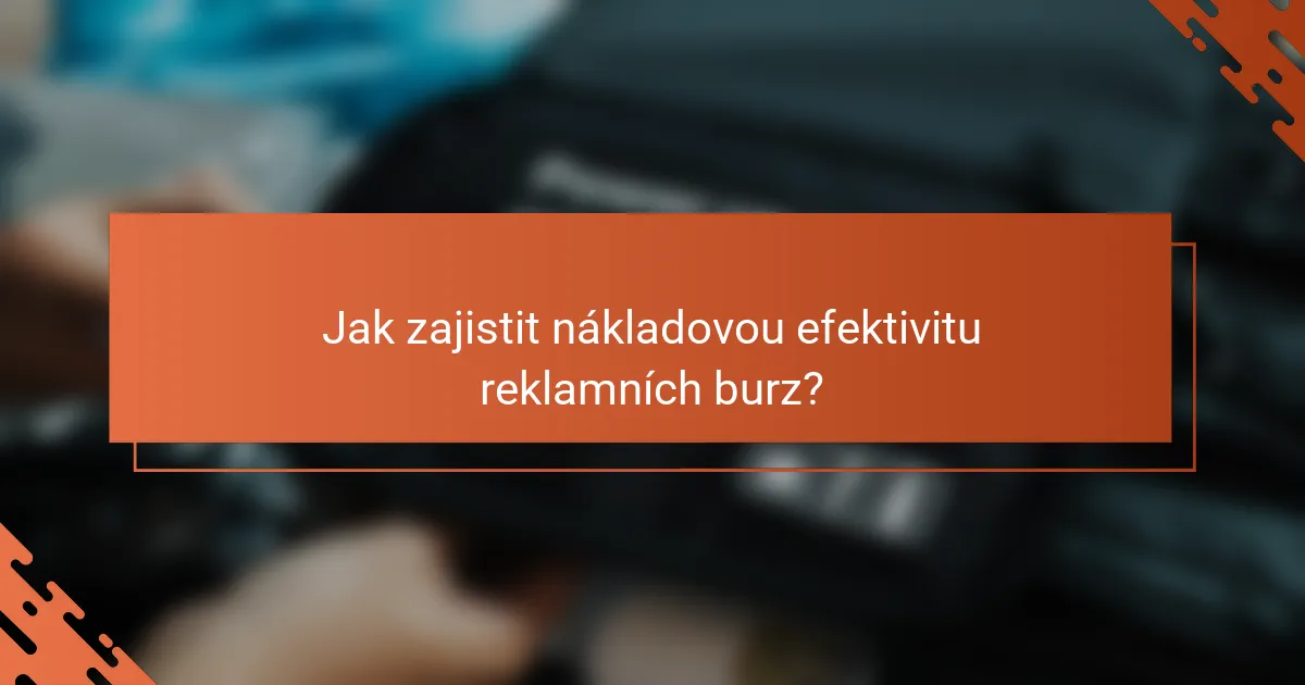 Jak zajistit nákladovou efektivitu reklamních burz?
