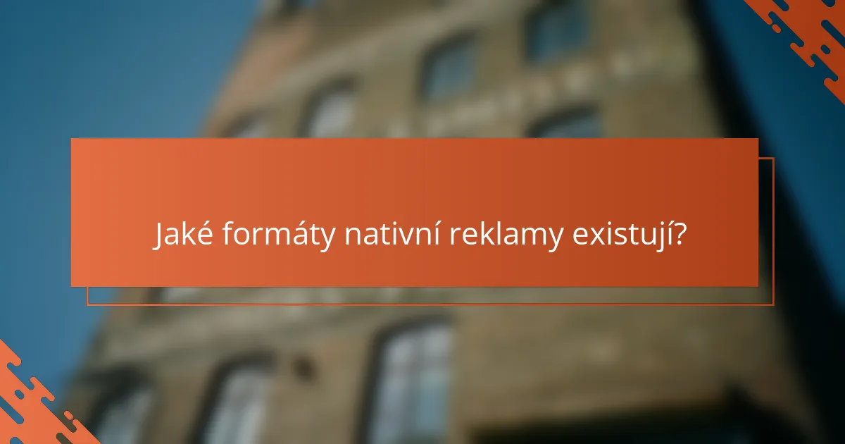 Jaké formáty nativní reklamy existují?