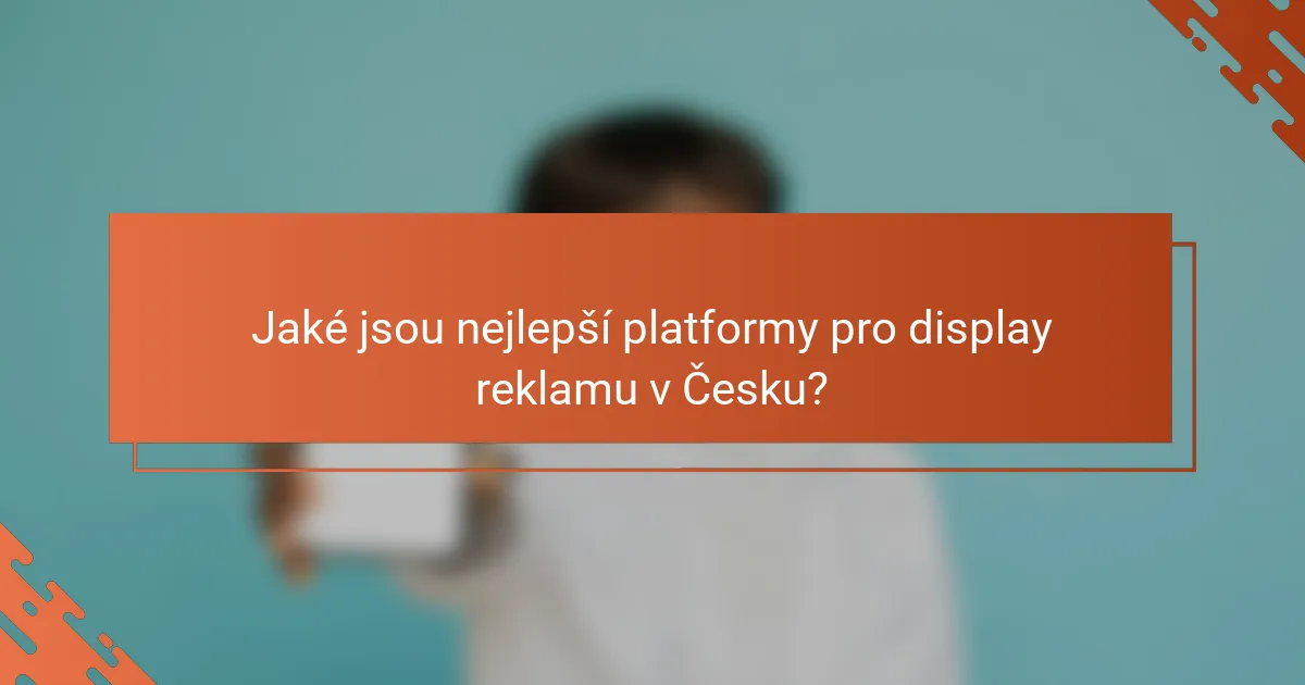 Jaké jsou nejlepší platformy pro display reklamu v Česku?
