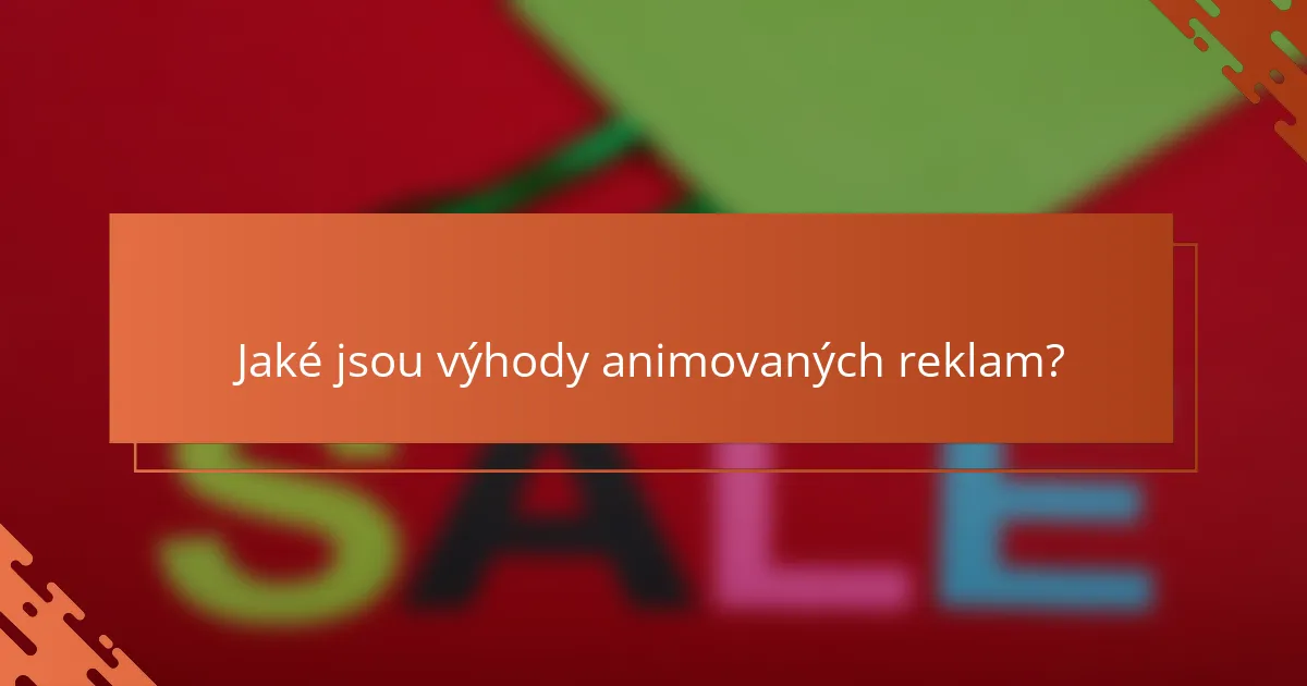 Jaké jsou výhody animovaných reklam?