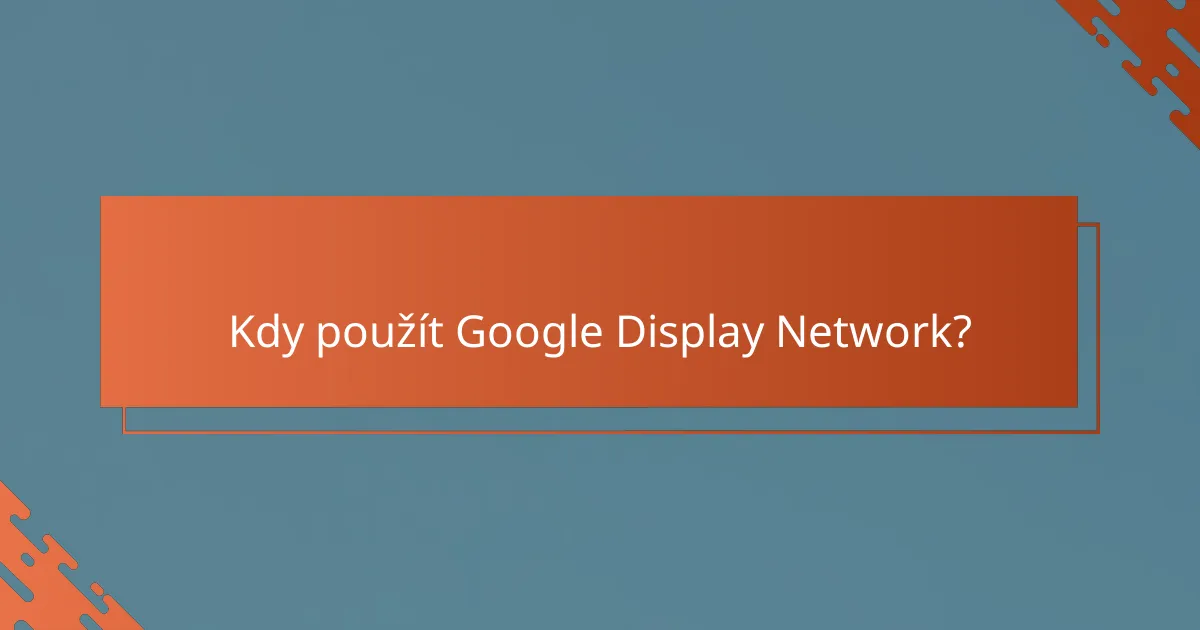 Kdy použít Google Display Network?